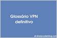 O que é L2TPIPsec Glossário VPN